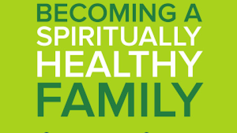 Becoming a Spiritually Healthy Family – Michelle Anthony