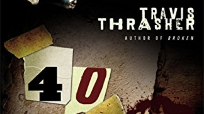 40 A Novel Travis Thrasher