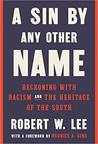 A Sin by Any Other Name: Reckoning with Racism and the Heritage of the South by