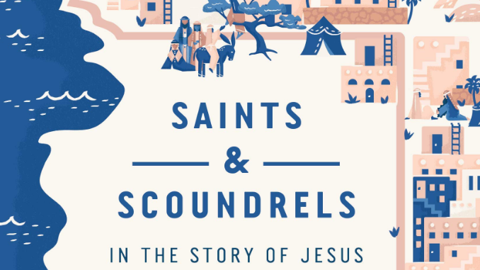 Saints and Scoundrels in the Story of Jesus