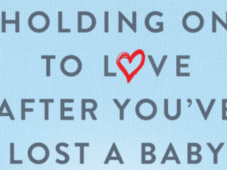 Holding on to Love After You've Lost a Baby