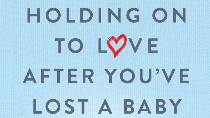 Holding on to Love After You've Lost a Baby