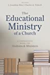 The Educational Ministry of a Church, Second Edition: A Comprehensive Model for Students and Ministers by