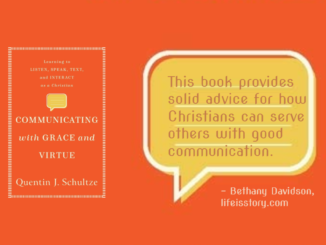 Communicating with Grace and Virtue Quentin J. Schultze