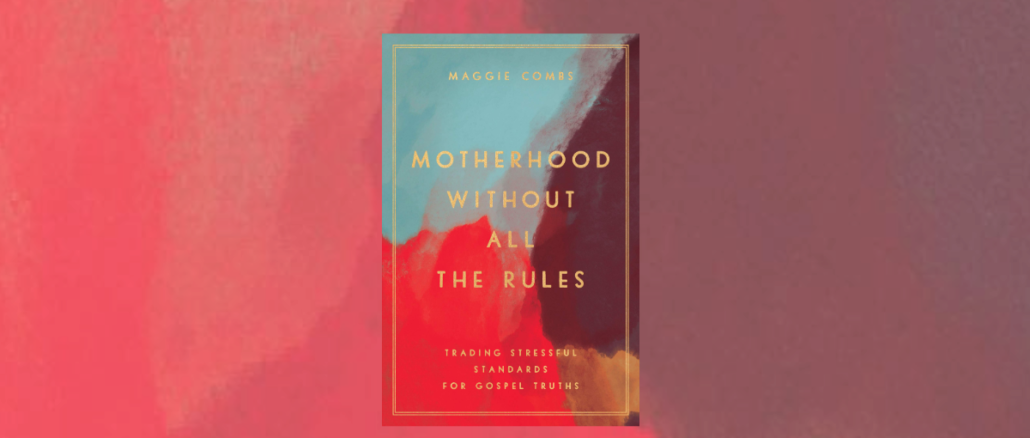 Motherhood Without all the Rules Maggie Coombs