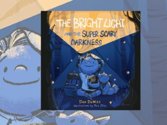 The Bright Light and the Super Scary Darkness Dan DeWitt