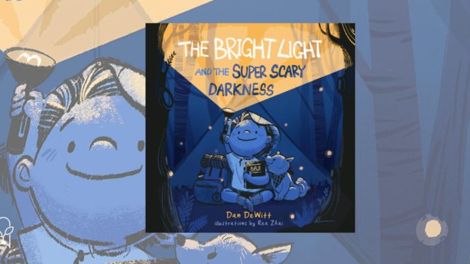 The Bright Light and the Super Scary Darkness Dan DeWitt