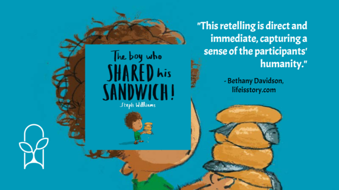 The Boy Who Shared His Sandwich Steph Williams