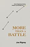 More Than a Battle: How to Experience Victory, Freedom, and Healing from Lust by