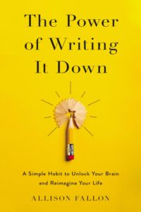 The Power of Writing it Down Allison Fallon