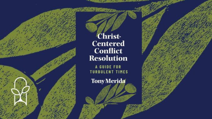 Christ-Centered Conflict Resolution Tony Merida