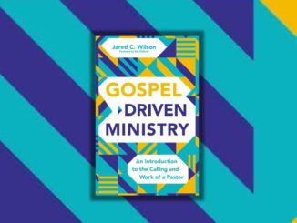 Gospel Driven Ministry Jared C Wilson