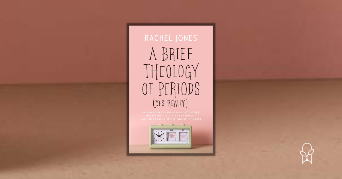 A Brief Theology of Periods Rachel Jones