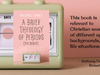 A Brief Theology of Periods (Yes, Really) Rachel Jones