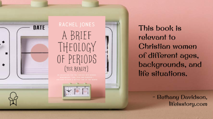 A Brief Theology of Periods (Yes, Really) Rachel Jones A Brief Theology of Periods (Yes, Really) Rachel Jones