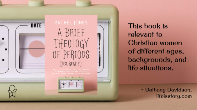 A Brief Theology of Periods (Yes, Really) Rachel Jones