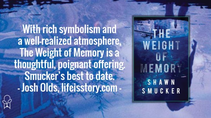 The Weight of Memory Shawn Smucker