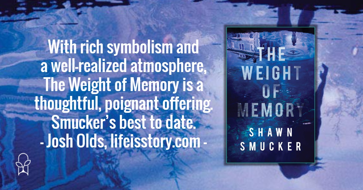 The Weight of Memory Shawn Smucker