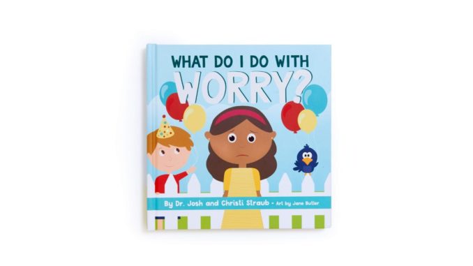 What do i do with worry Josh Christi Straub