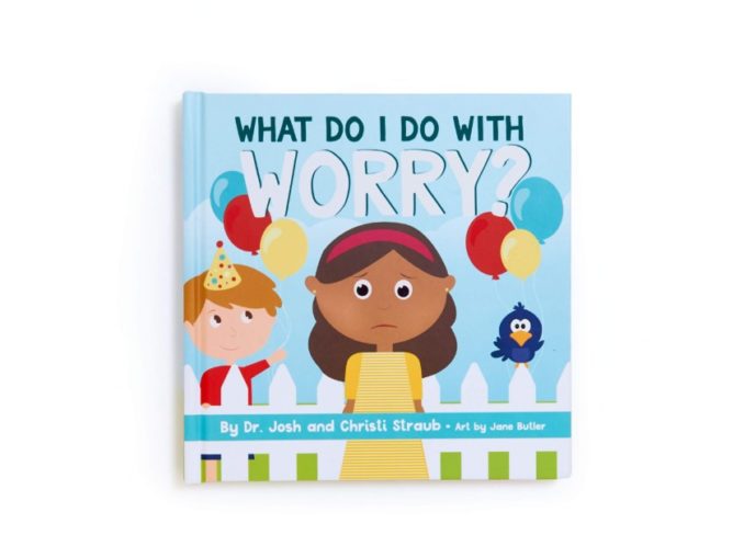 What do i do with worry Josh Christi Straub