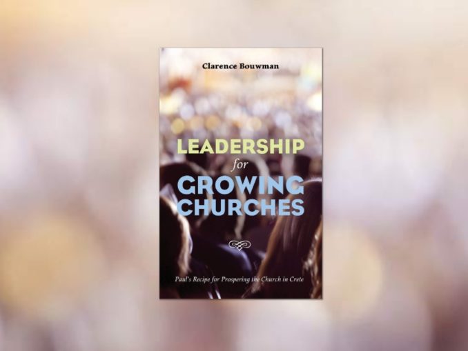 Leadership for Growing Churches Clarence Bouwman