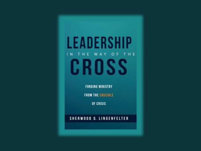 Leadership in the Way of the Cross Sherwood Lingenfelter