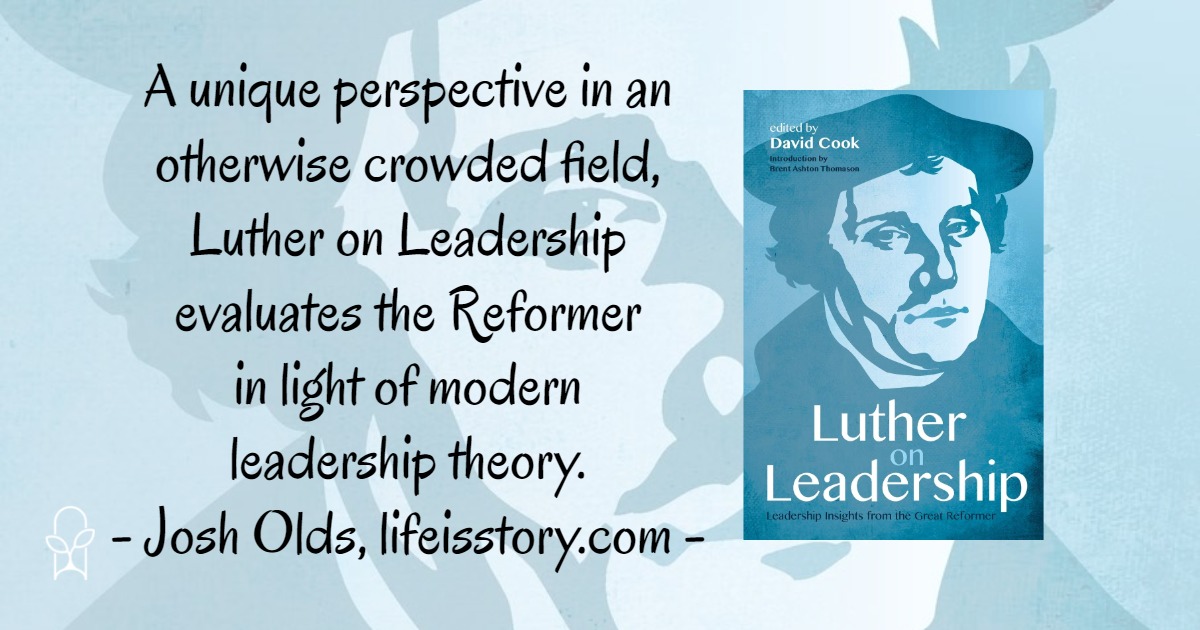 Luther on Leadership David Cook