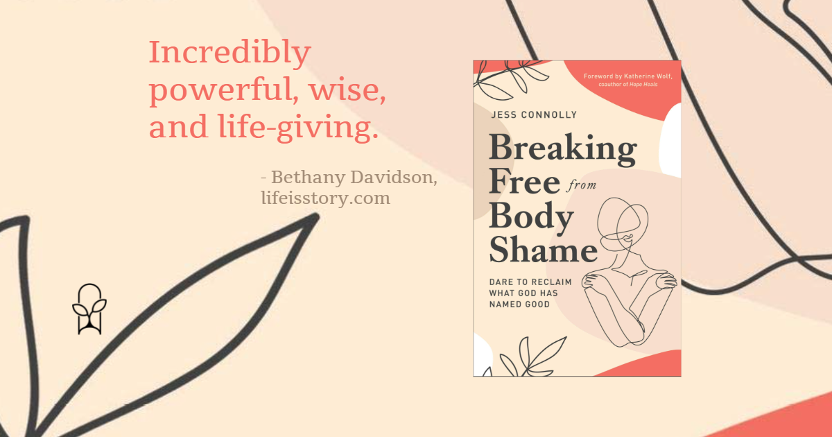 Breaking Free from Body Shame Jess Connolly