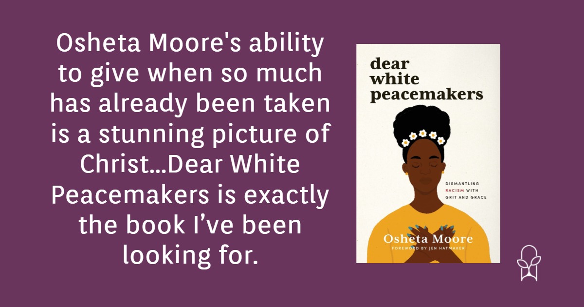 Dear White Peacemakers Osheta Moore
