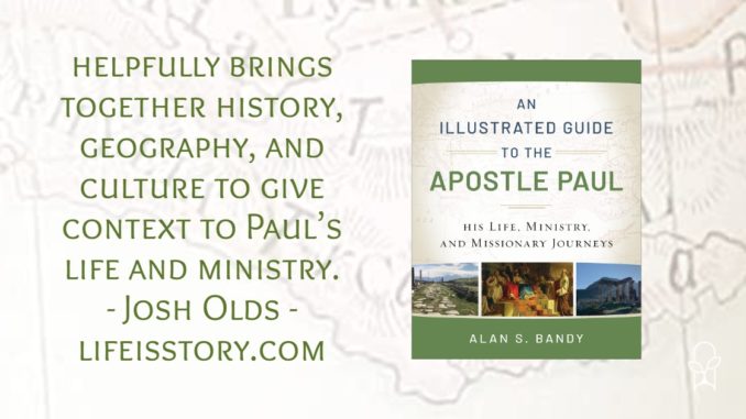 An Illustrated Guide to the Apostle Paul Alan S Bandy