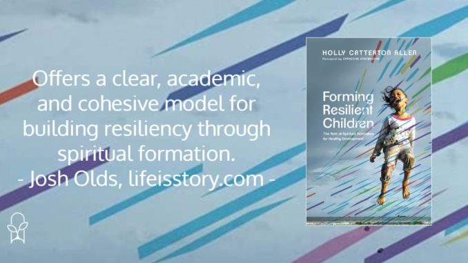 Forming Resilient Children Holly Catterton Allen