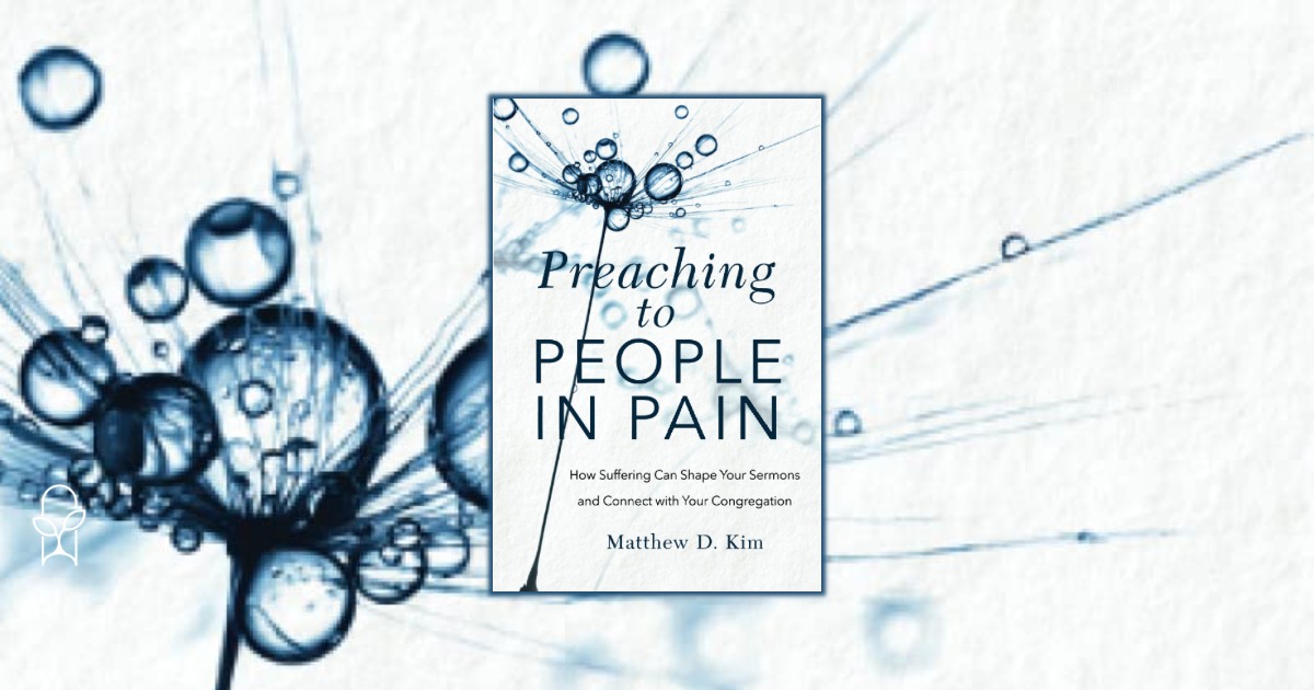Preaching to People in Pain Matthew Kim