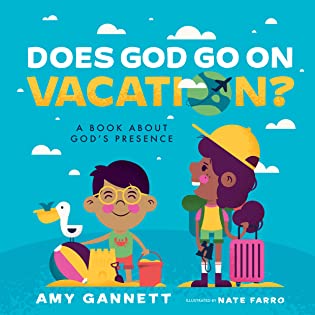 Does God Go on Vacation?: A Book About God’s Presence by