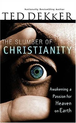 The Slumber of Christianity by Ted Dekker