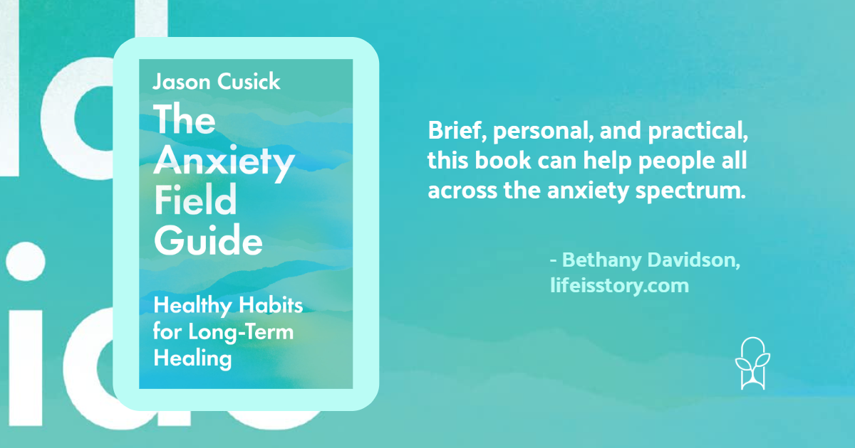 The Anxiety Field Guide Jason Cusick