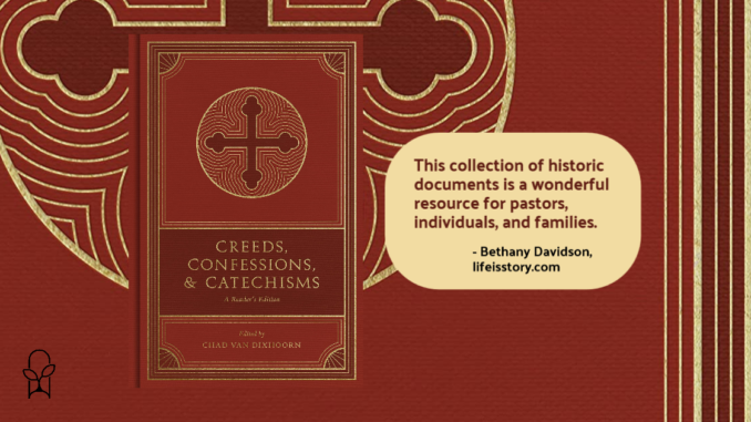 Creeds, Confessions, and Catechisms Chad Van Dixhoorn