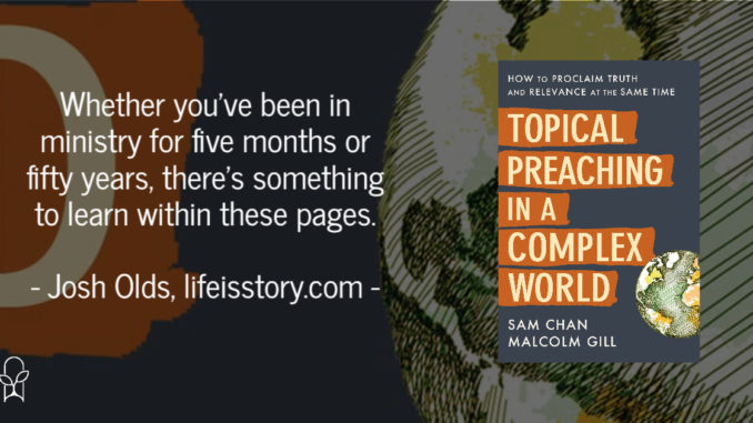 Topical Preaching in a Complex World Sam Chan Malcolm Gill
