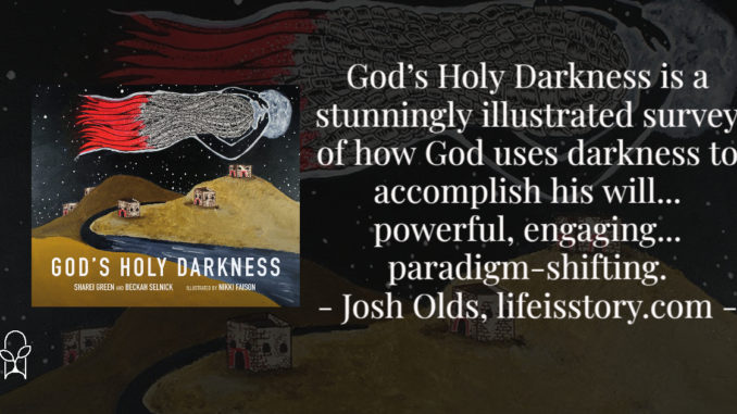 God's Holy Darkness Sharei Green Beckah Selnick