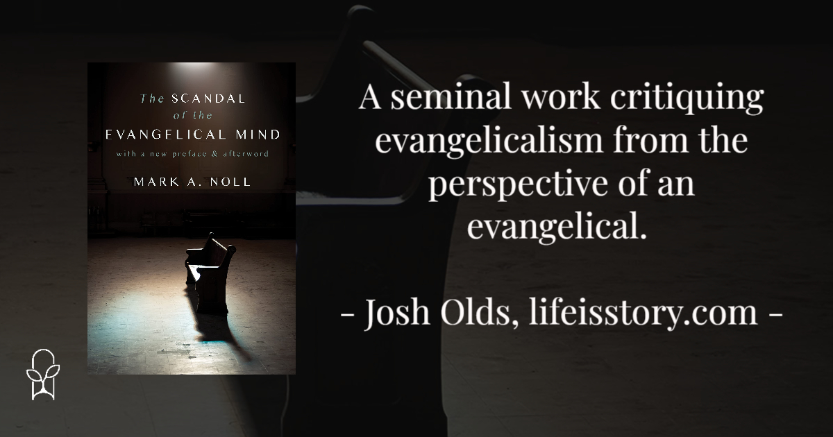 The Scandal of the Evangelical Mind Mark Noll