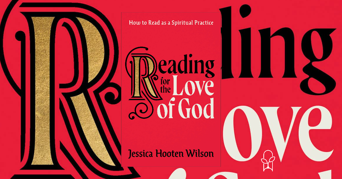 Reading for the Love of God Jessica Hooten Wilson