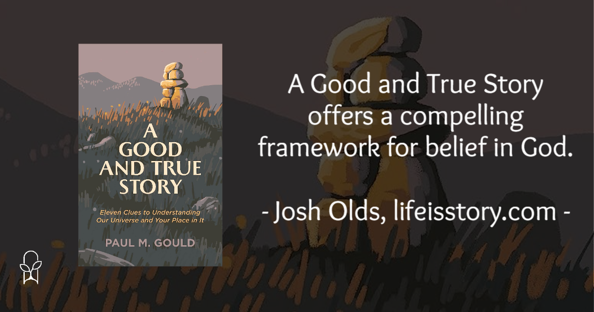 A Good and True Story Paul Gould