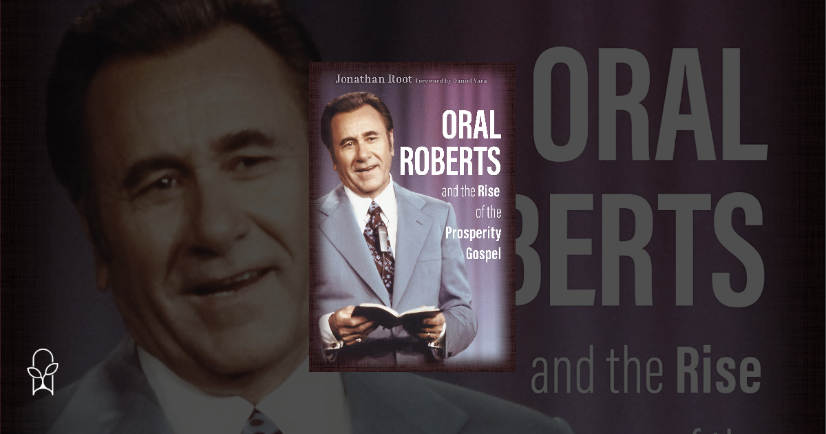 Oral Roberts and the Rise of the Prosperity Gospel
