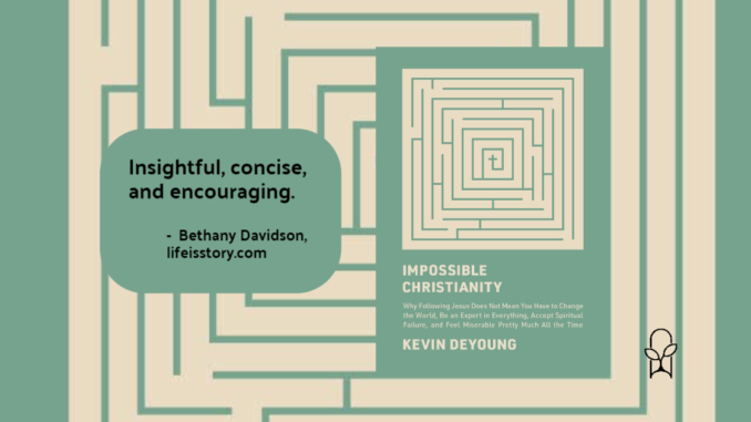 Impossible Christianity Kevin DeYoung