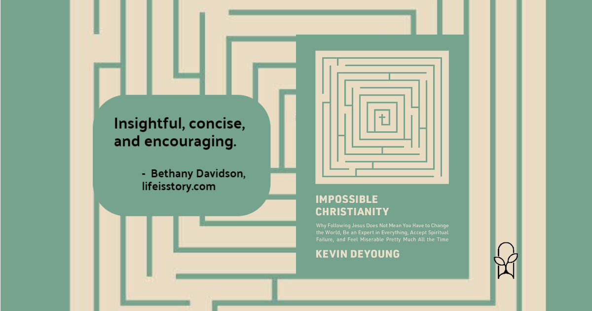 Impossible Christianity Kevin DeYoung