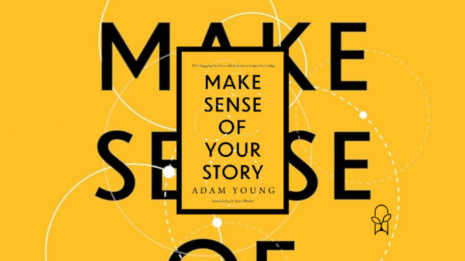 Make Sense of Your Story Adam Young